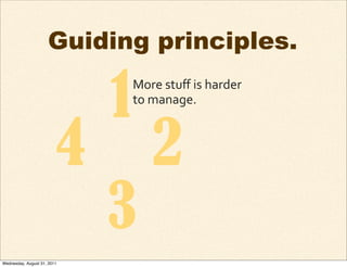 Guiding principles.

                             1
                             More	
  stuﬀ	
  is	
  harder	
  
        ...