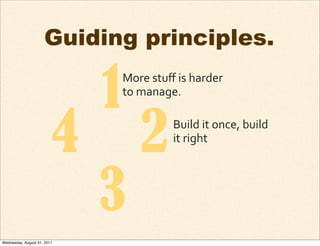 Guiding principles.

                             1
                             More	
  stuﬀ	
  is	
  harder	
  
        ...