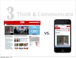 3                Think	
  &	
  Communicate


                                         vs.



Wednesday, August 31, 2011
 