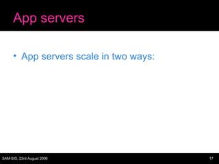 App servers App servers scale in two ways: 