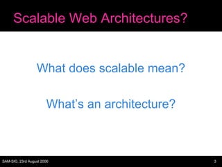 Scalable Web Architectures? What does scalable mean? What’s an architecture? 