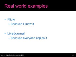 Real world examples

      • Flickr
            – Because I know it


      • LiveJournal
            – Because everyone c...