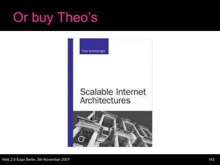 Or buy Theo’s




Web 2.0 Expo Berlin, 5th November 2007   143