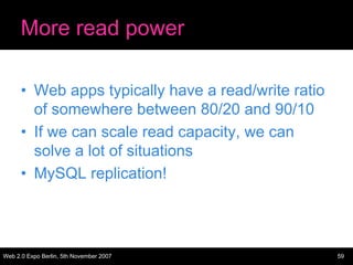 More read power

      • Web apps typically have a read/write ratio
        of somewhere between 80/20 and 90/10
      • I...