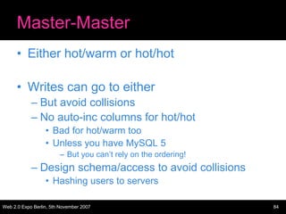 Master-Master
      • Either hot/warm or hot/hot

      • Writes can go to either
            – But avoid collisions
     ...