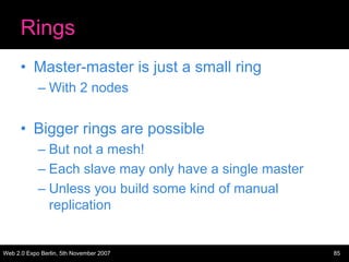 Rings
      • Master-master is just a small ring
            – With 2 nodes


      • Bigger rings are possible
          ...