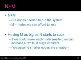 N+M
      • N+M
            – N = nodes needed to run the system
            – M = nodes we can afford to lose


      • H...
