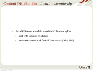 Content Distribution / location seamlessly




                    •   Put a DNS server at each location behind the same u...