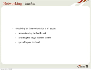 Networking / basics




                    •   Scalability on the network side is all about:

                        •  ...