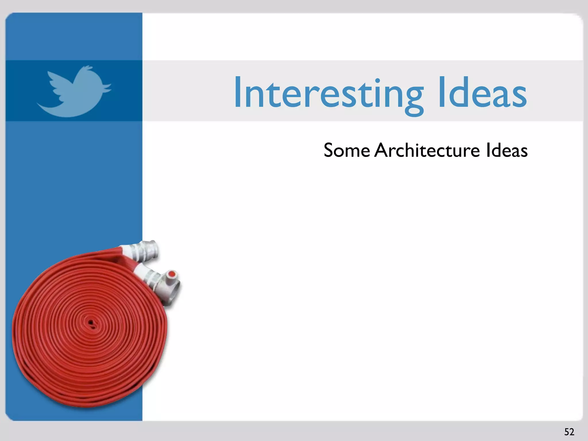 Interesting Ideas
     Some Architecture Ideas




                               52
 