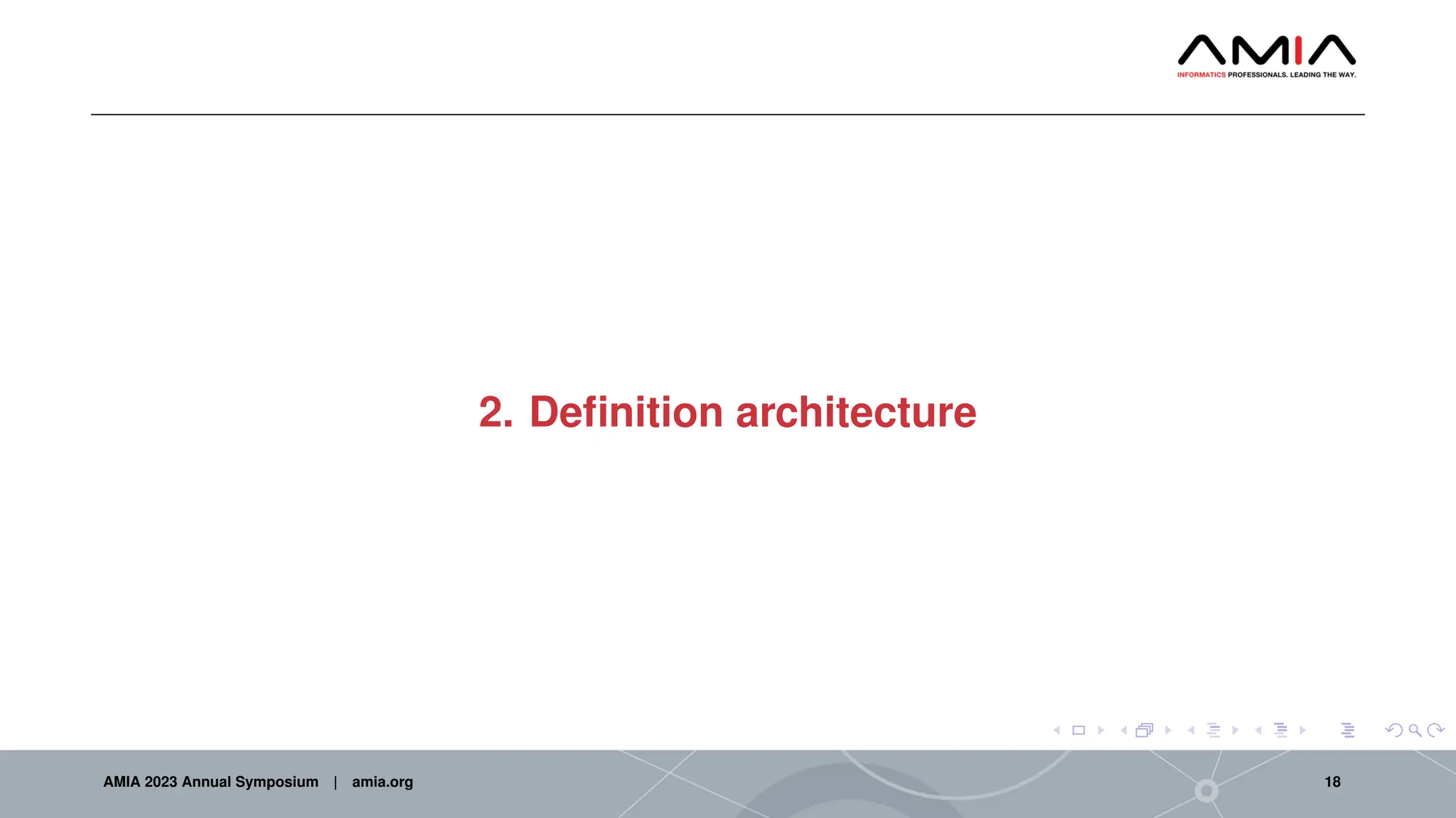 2. Definition architecture
AMIA 2023 Annual Symposium | amia.org 18
 