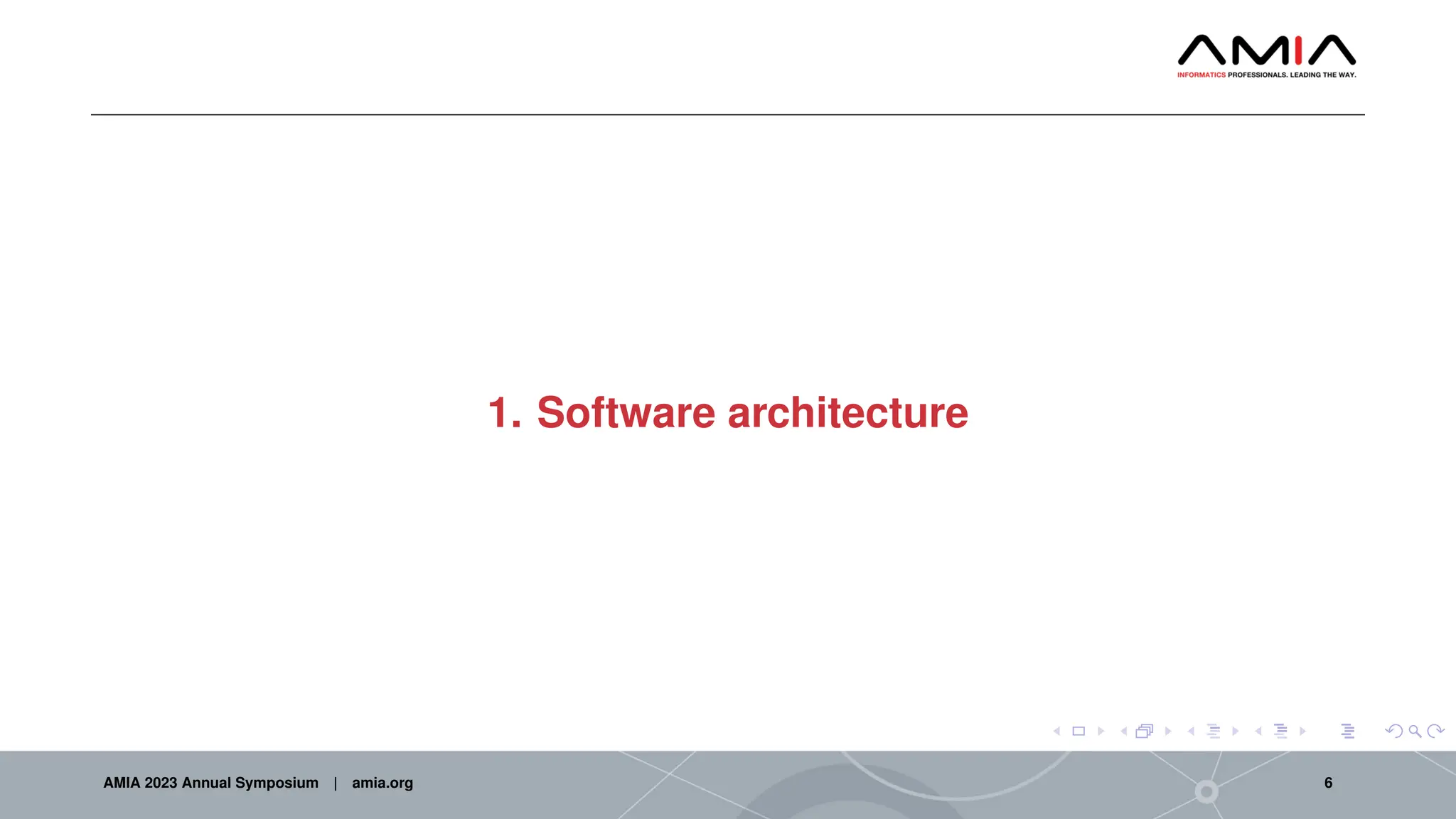 1. Software architecture
AMIA 2023 Annual Symposium | amia.org 6
 