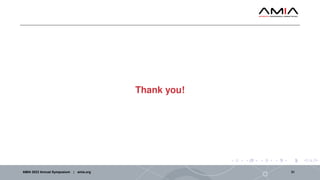 Thank you!
AMIA 2023 Annual Symposium | amia.org 31
 