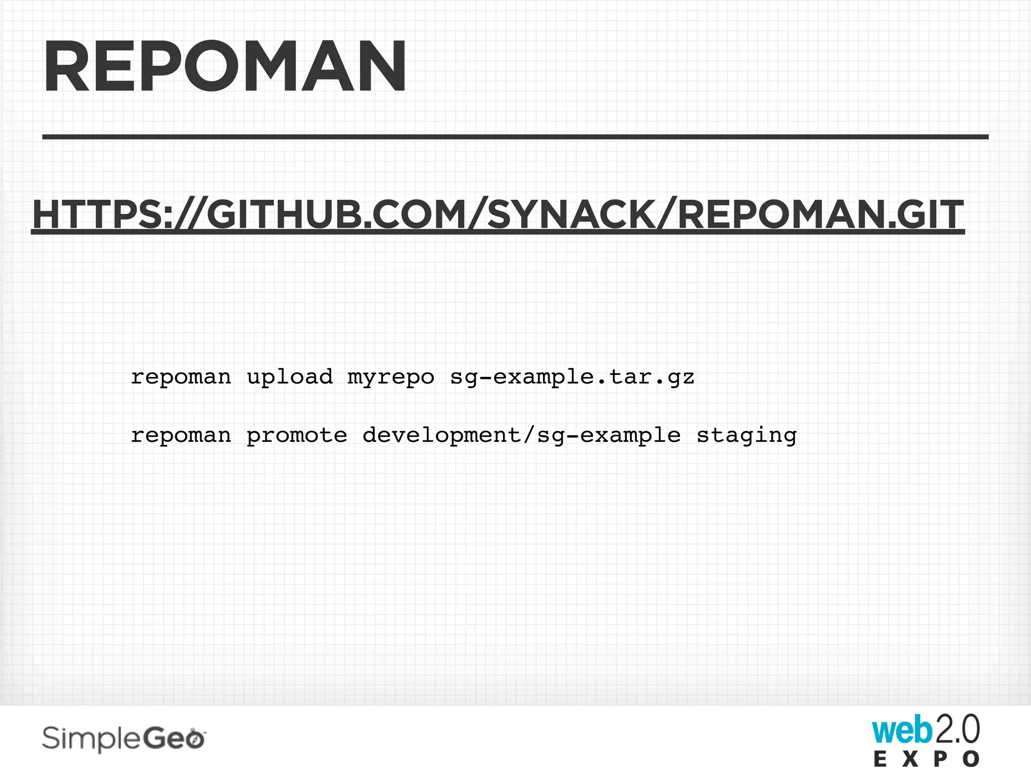 REPOMAN
HTTPS://GITHUB.COM/SYNACK/REPOMAN.GIT


   repoman upload myrepo sg-example.tar.gz

   repoman promote development/sg-example staging
 