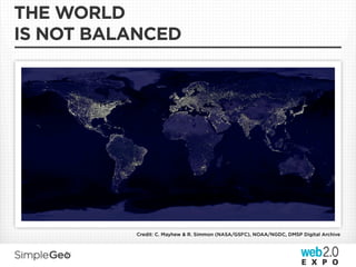 THE WORLD
IS NOT BALANCED




          Credit: C. Mayhew & R. Simmon (NASA/GSFC), NOAA/NGDC, DMSP Digital Archive
 
