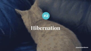Hibernation
#2
@lauravandoore
 
