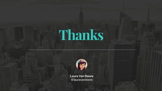 Thanks
Laura Van Doore
@lauravandoore
 
