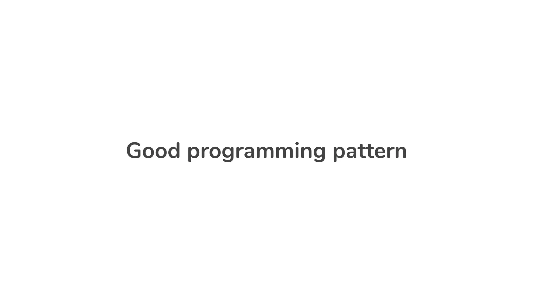 Good programming pattern
 