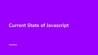Current State of Javascript
 