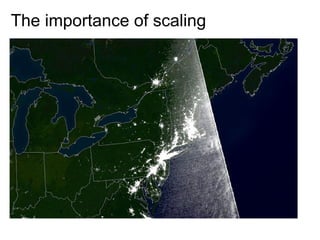 The importance of scaling
 