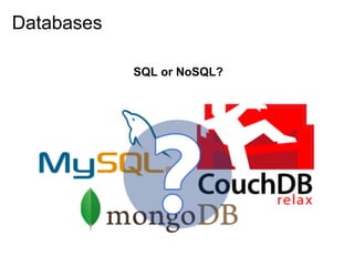 Databases

            SQL or NoSQL?
 
