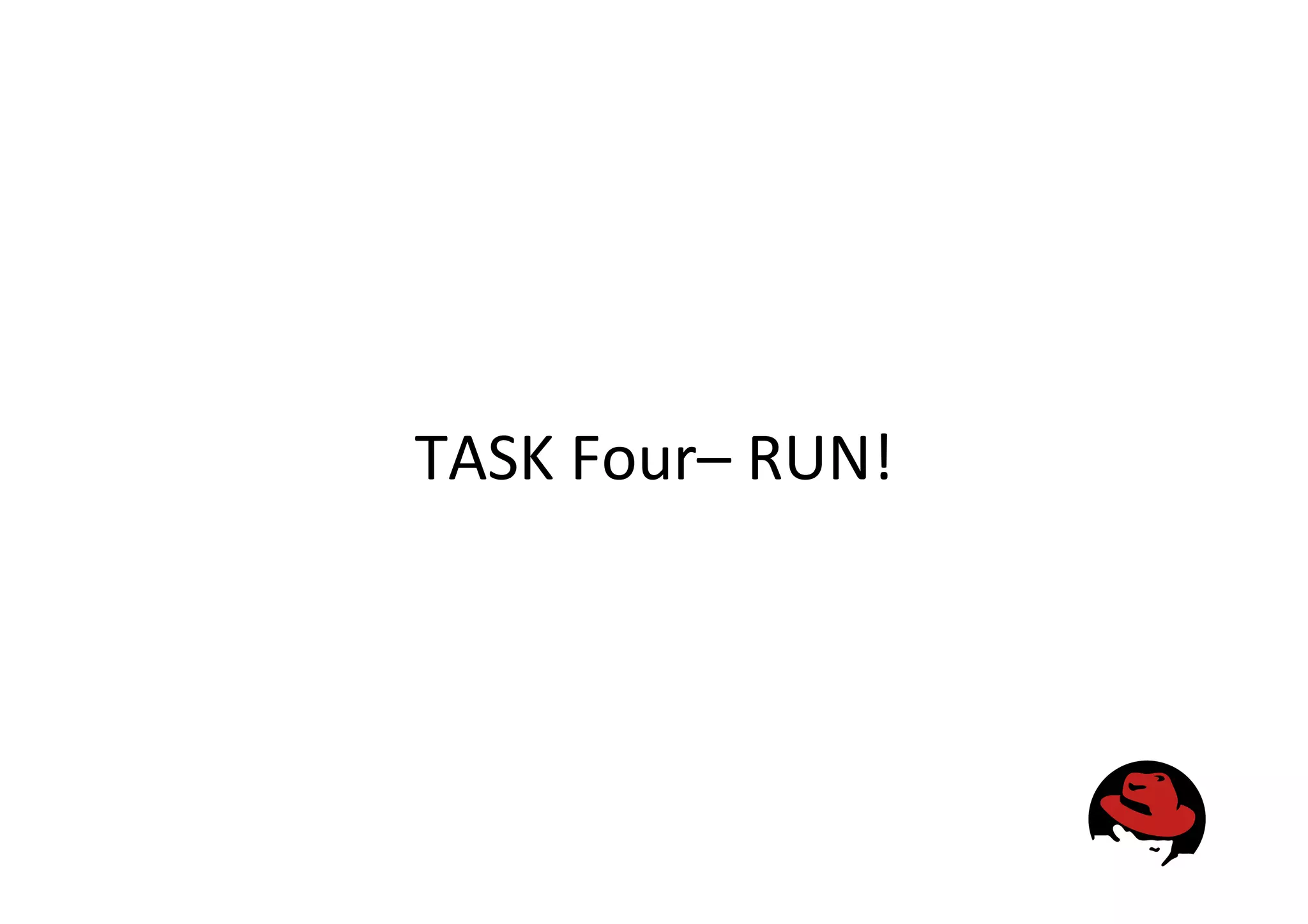 TASK
Four–
RUN!