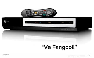 ©2012 @MIKETRAP, LLC. ALL RIGHTS RESERVED.
“Va Fangool!”
8
 