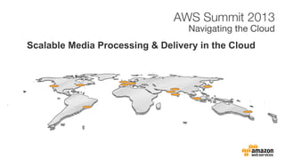 Scalable Media Processing & Delivery in the Cloud
 