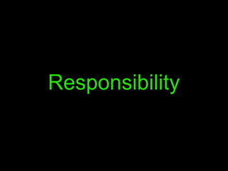 Responsibility
 