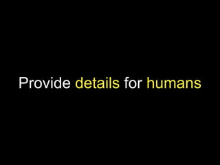 Provide details for humans
 