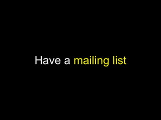 Have a mailing list
 