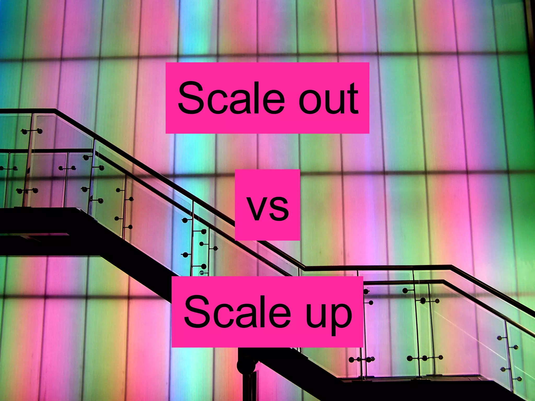 Scale out vs Scale up 