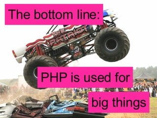 The bottom line: PHP is used for big things 