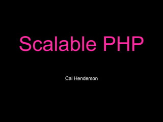 Scalable PHP Cal Henderson 