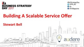 Building	A	Scalable	Service	Oﬀer	
Stewart	Bell	
 