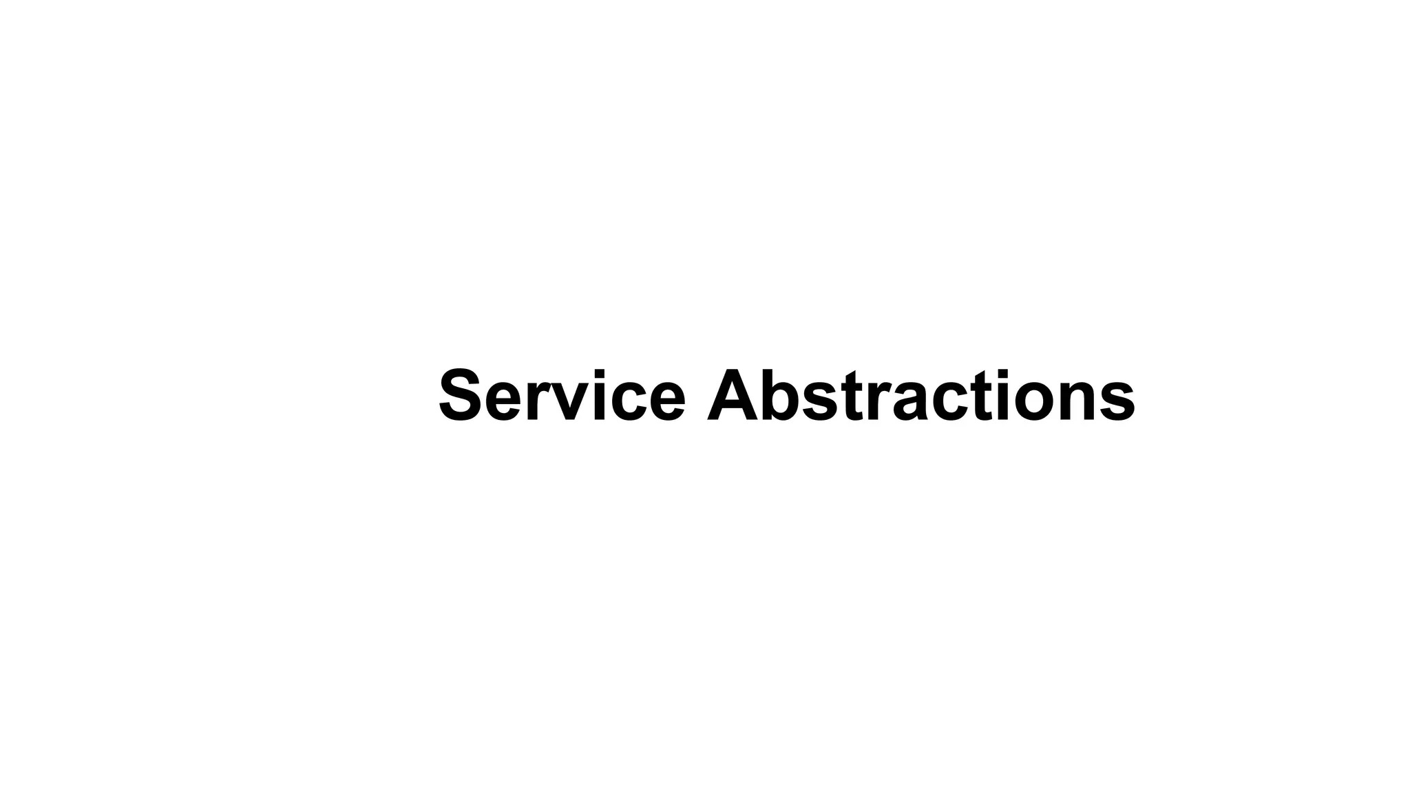 Service Abstractions
 