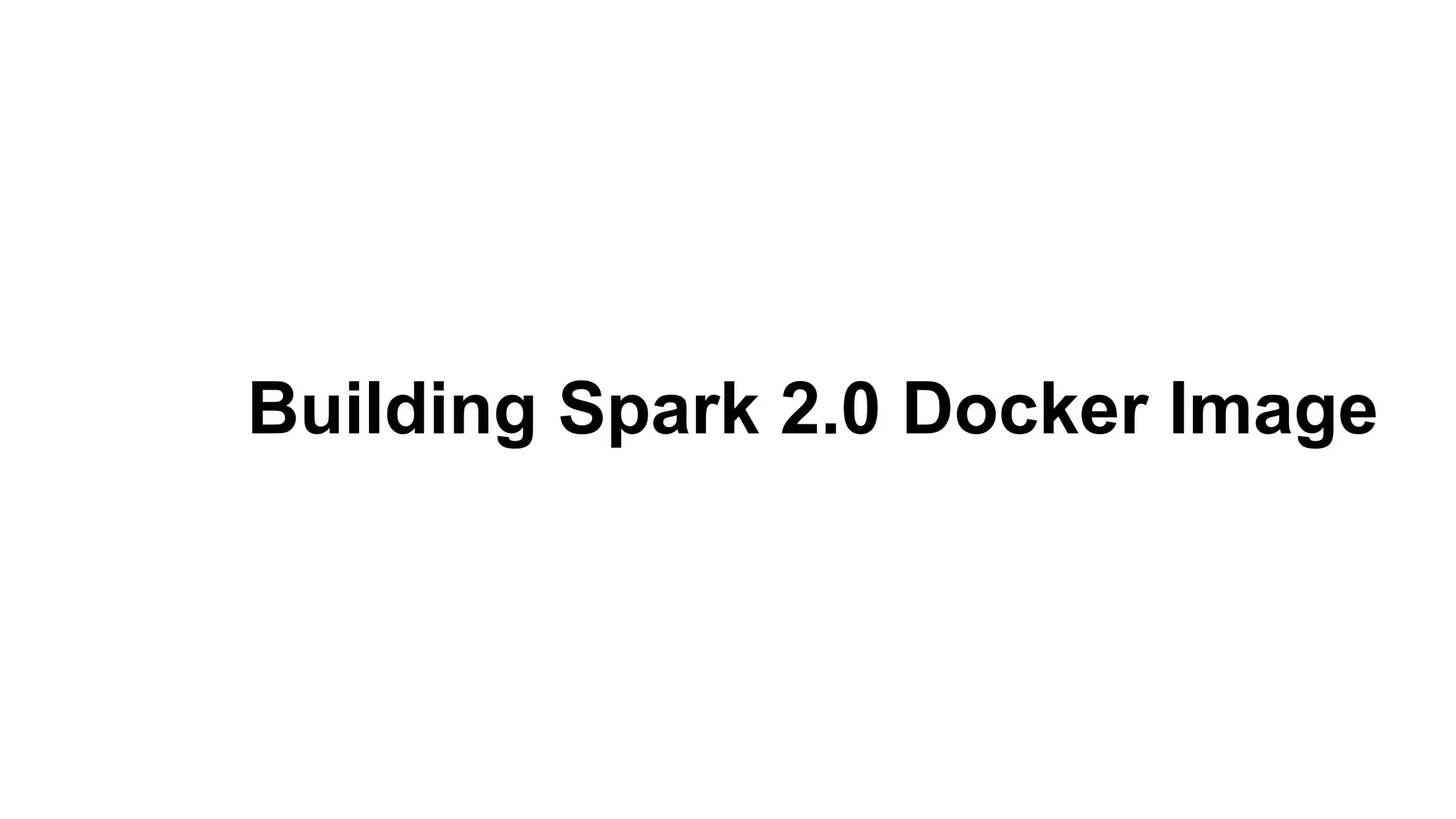 Building Spark 2.0 Docker Image
 