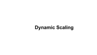 Dynamic Scaling
 