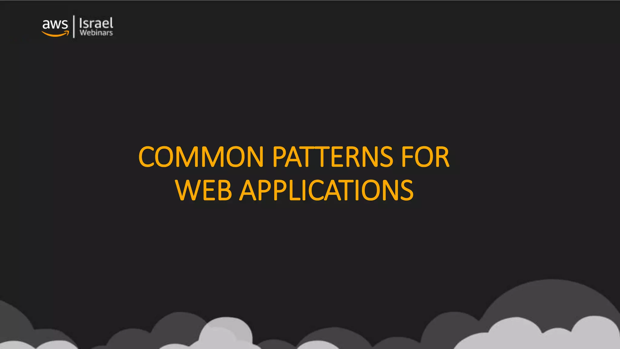 COMMON PATTERNS FOR
WEB APPLICATIONS
 