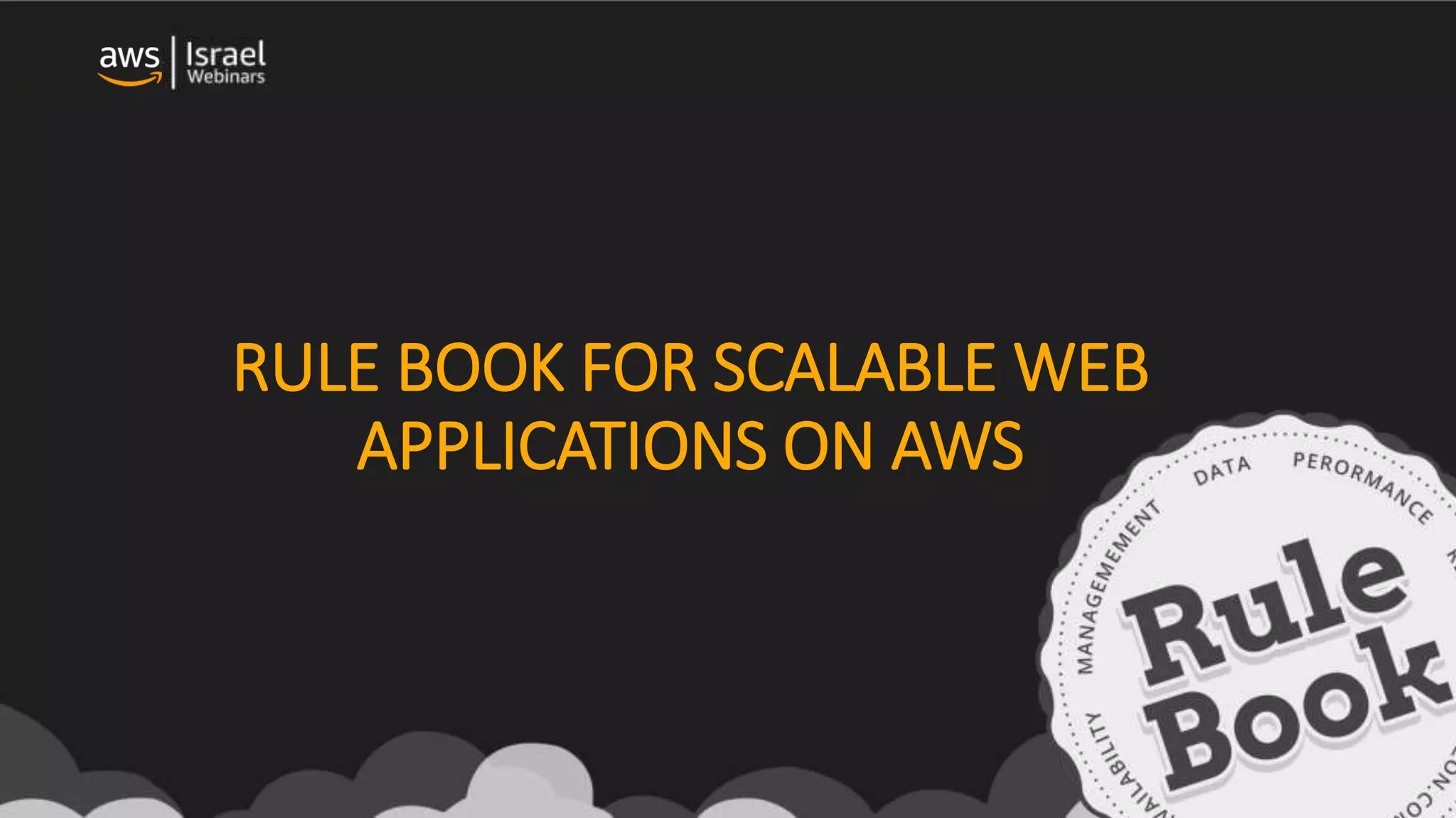 RULE BOOK FOR SCALABLE WEB
APPLICATIONS ON AWS
 