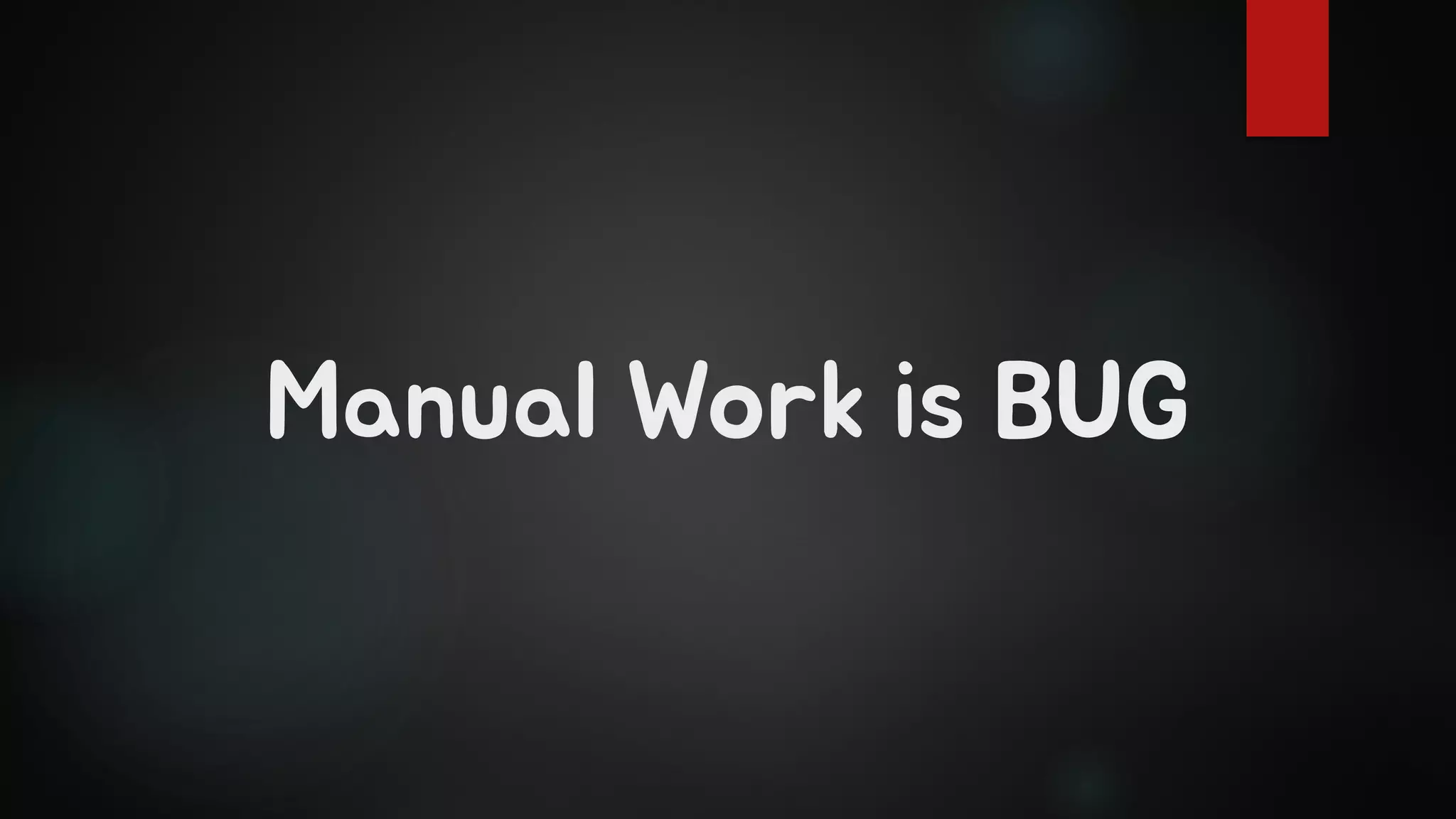 Manual Work is BUG
 