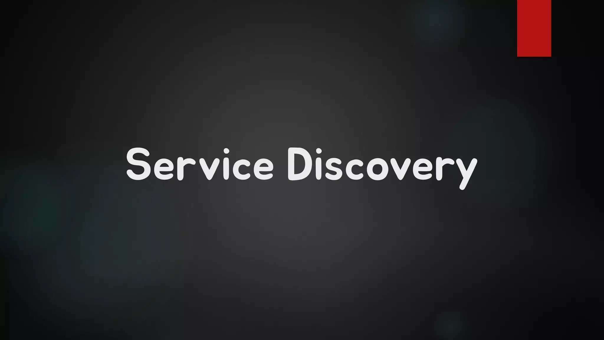 Service Discovery
 