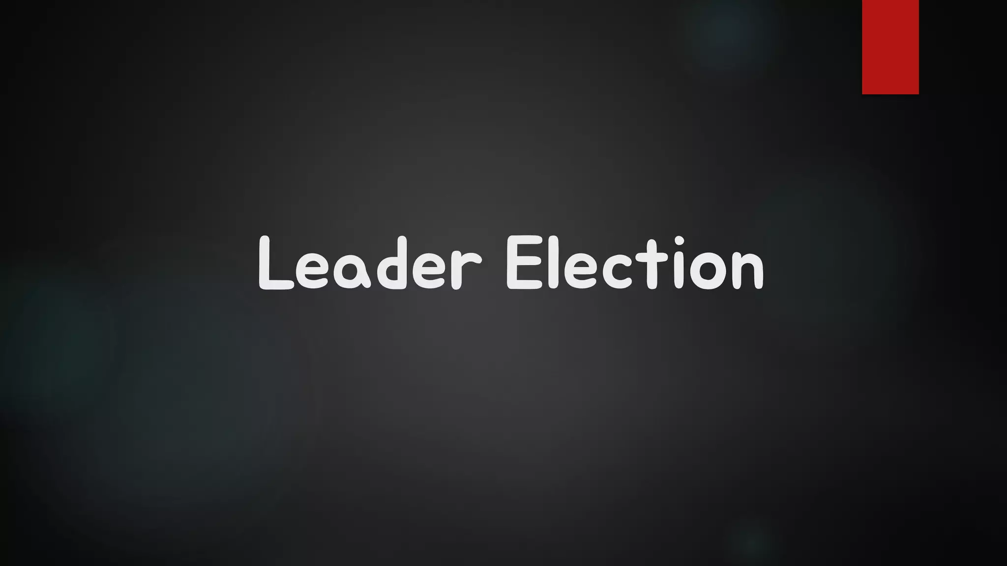 Leader Election
 