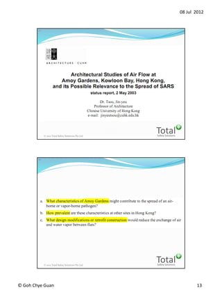 08 Jul 2012
? Goh Chye Guan 13
Safety Solutions
Total? 2012 Total Safety Solutions Pte Ltd
25
Safety Solutions
Total? 2012 Total Safety Solutions Pte Ltd
26
 