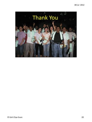 08 Jul 2012
? Goh Chye Guan 20
Safety Solutions
Total
Thank You
 