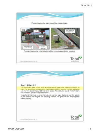 08 Jul 2012
? Goh Chye Guan 8
Safety Solutions
Total? 2012 Total Safety Solutions Pte Ltd
15
Safety Solutions
Total? 2012 Total Safety Solutions Pte Ltd
16
 
