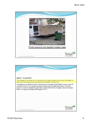 08 Jul 2012
? Goh Chye Guan 9
Safety Solutions
Total? 2012 Total Safety Solutions Pte Ltd
17
Safety Solutions
Total? 2012 Total Safety Solutions Pte Ltd
18
 