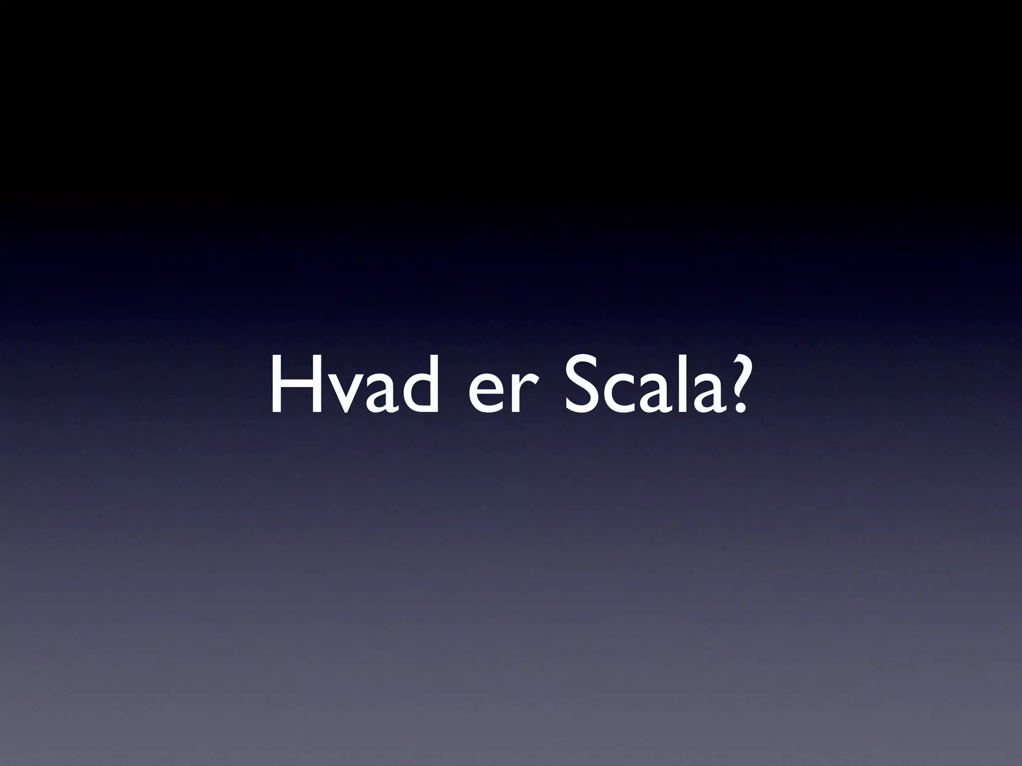 Hvad er Scala?
 
