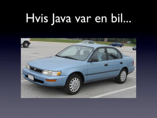 Hvis Java var en bil...
 