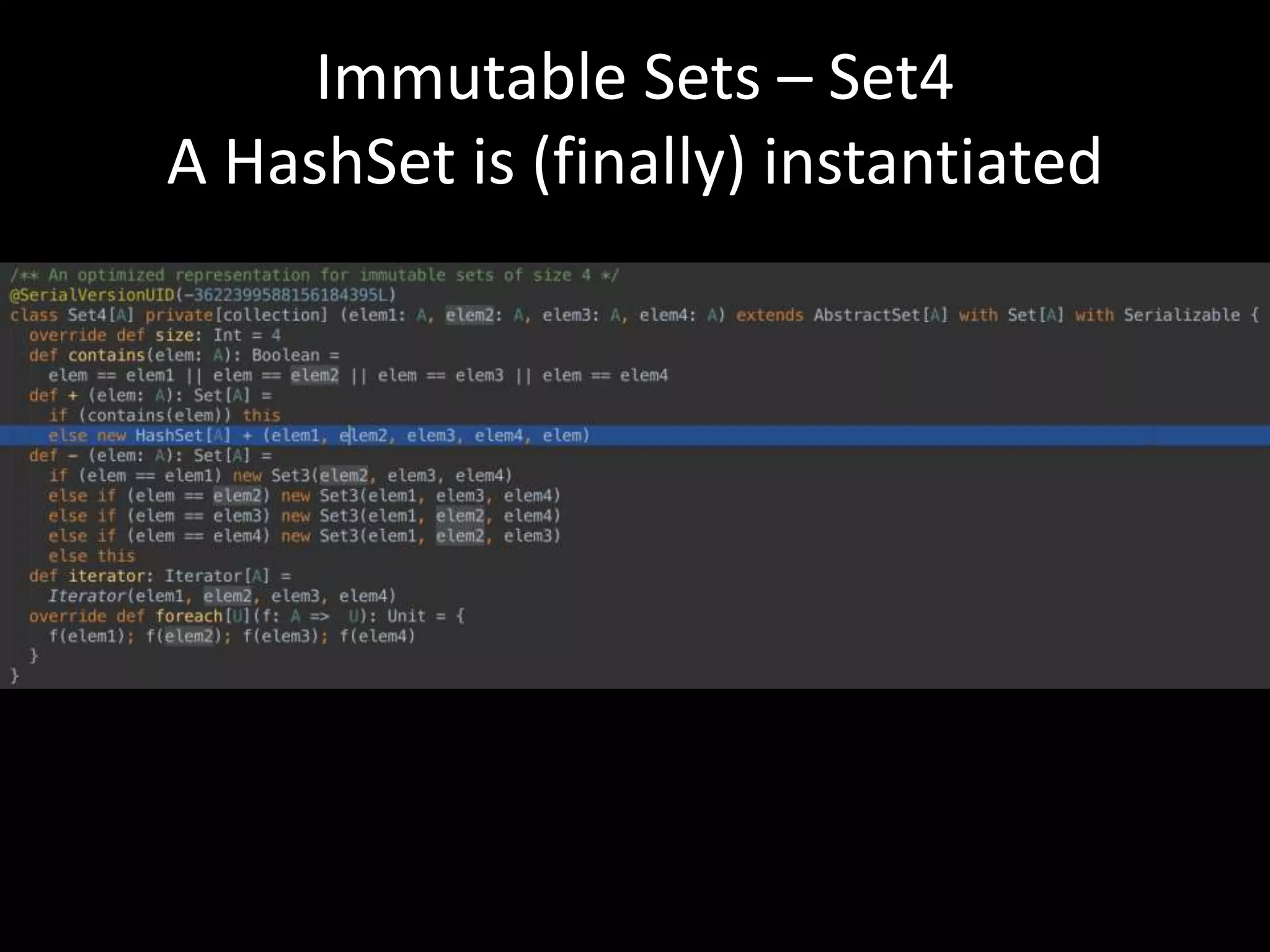 Immutable Sets – Set4
A HashSet is (finally) instantiated
 